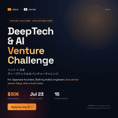 India × Japan DeepTech & AI Venture Challenge 2026 — Tokyo Pitch, $30K Build Prize