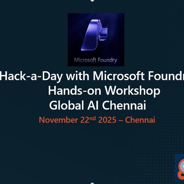 Hack-a-Day with Microsoft Foundry: Hands-on Workshop by Global AI Chennai