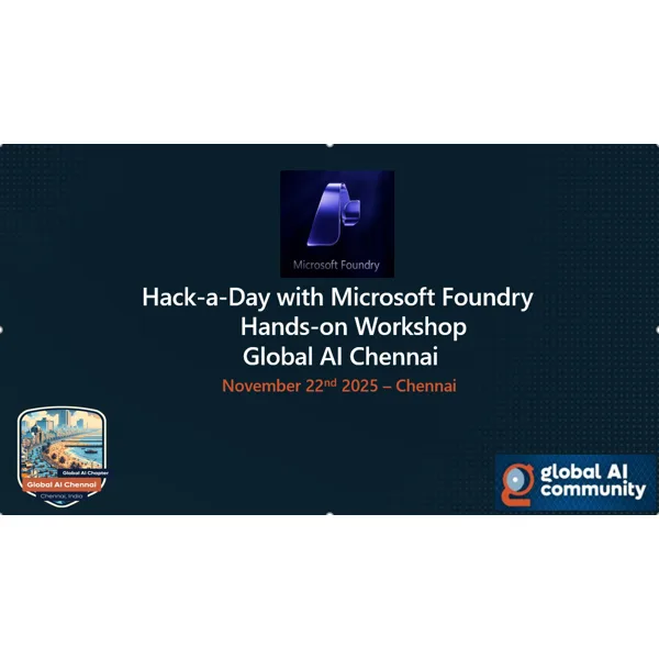 Hack-a-Day with Microsoft Foundry: Hands-on Workshop by Global AI Chennai