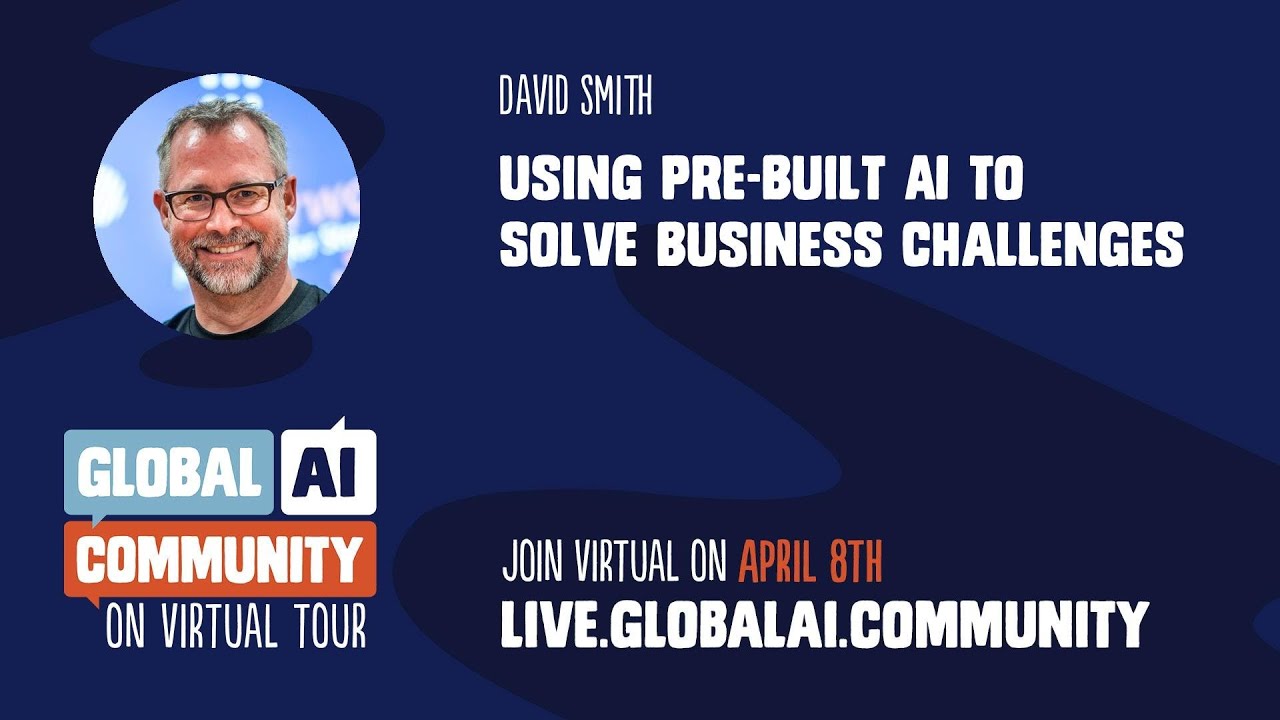 Using Pre-Built AI to Solve Business Challenges - David Smith