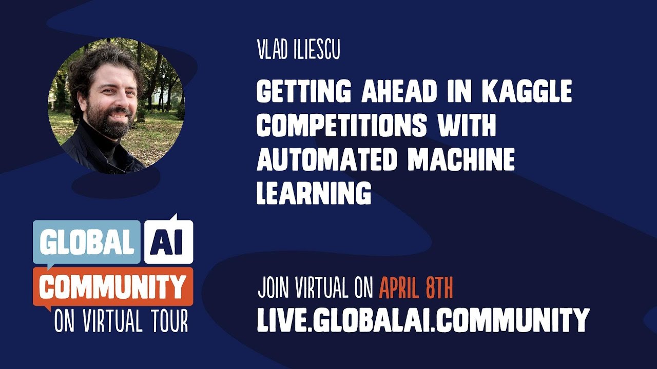 Getting Ahead in Kaggle Competitions With Automated Machine Learning - Vlad Iliescu
