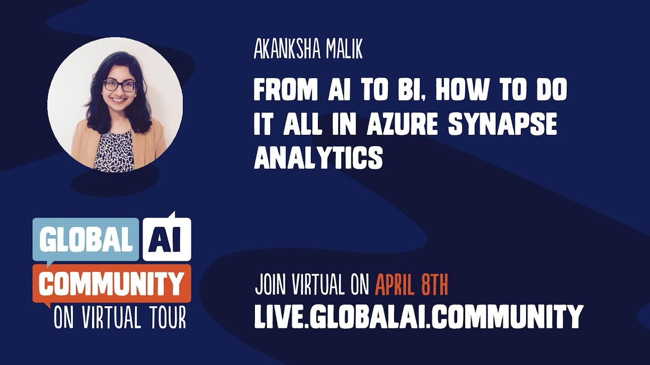 From AI to BI, how to do it all in Azure Synapse Analytics - Akanksha Malik