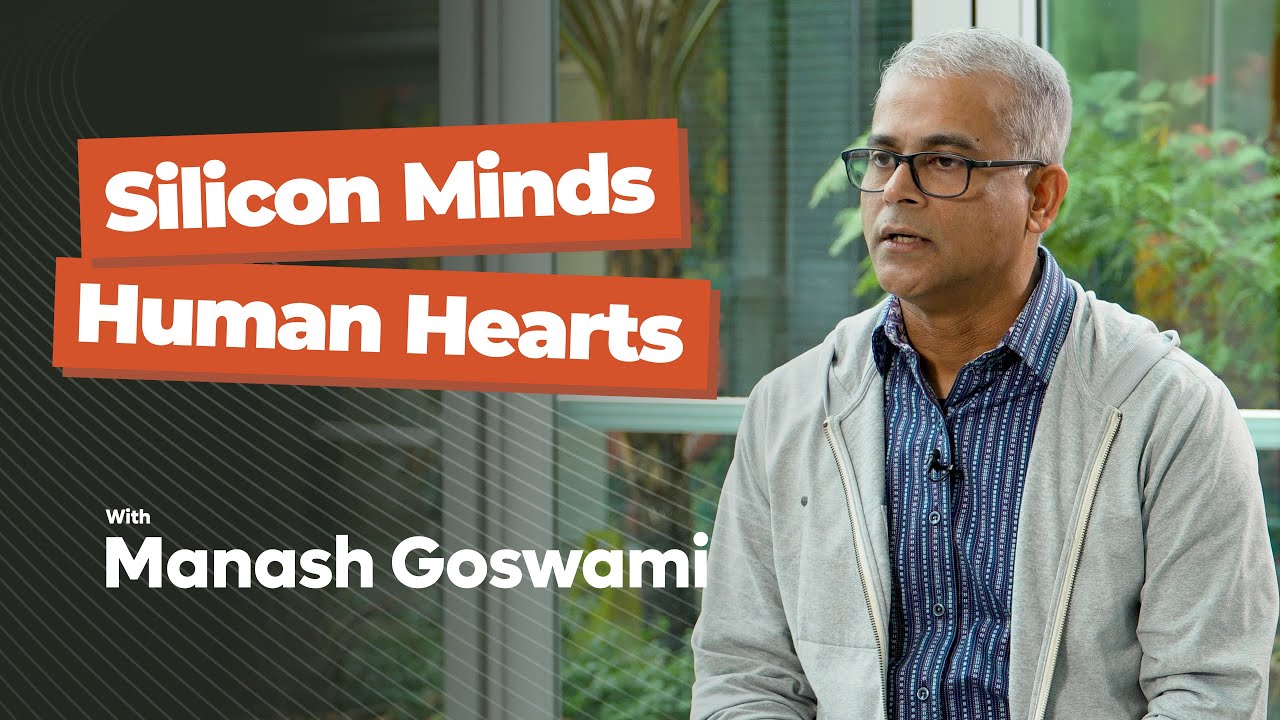 Manash Goswami - Silicon Minds, Human Hearts