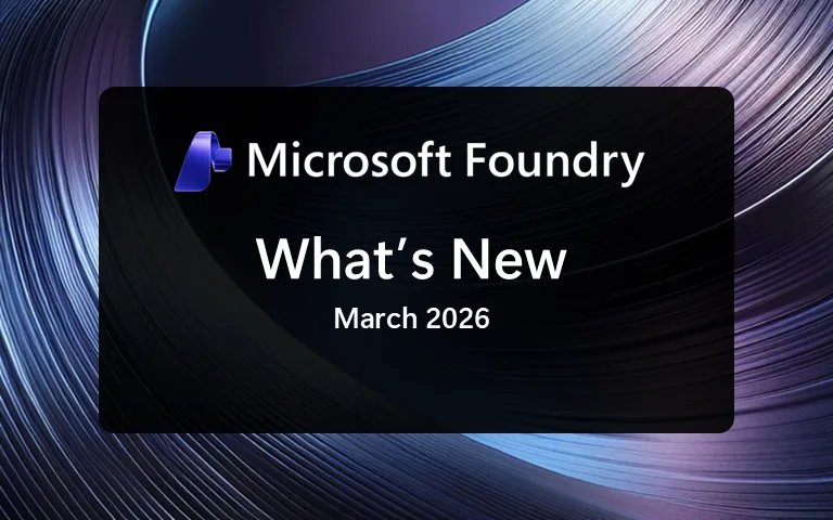 What's new in Microsoft Foundry | March 2026