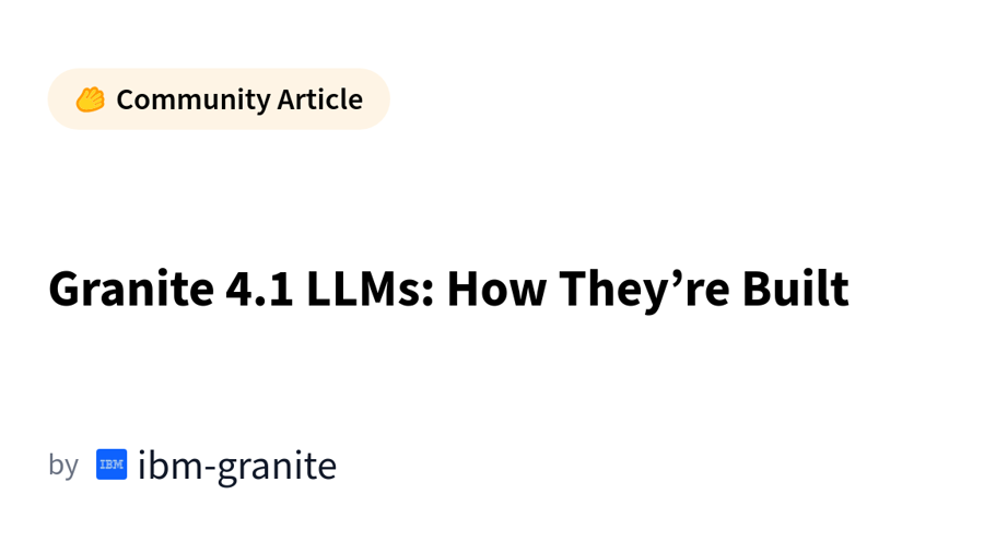 Granite 4.1 LLMs: How They’re Built