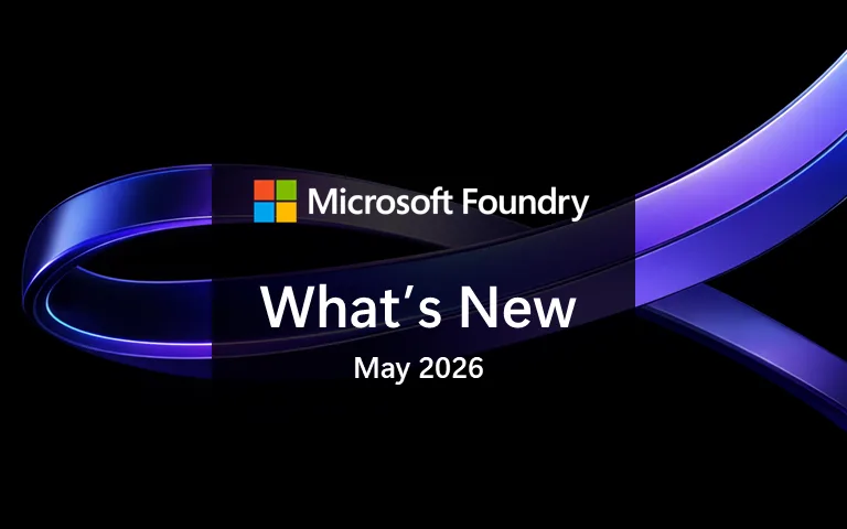 What's new in Microsoft Foundry | May 2026