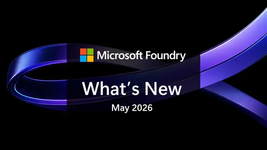 What's new in Microsoft Foundry | May 2026