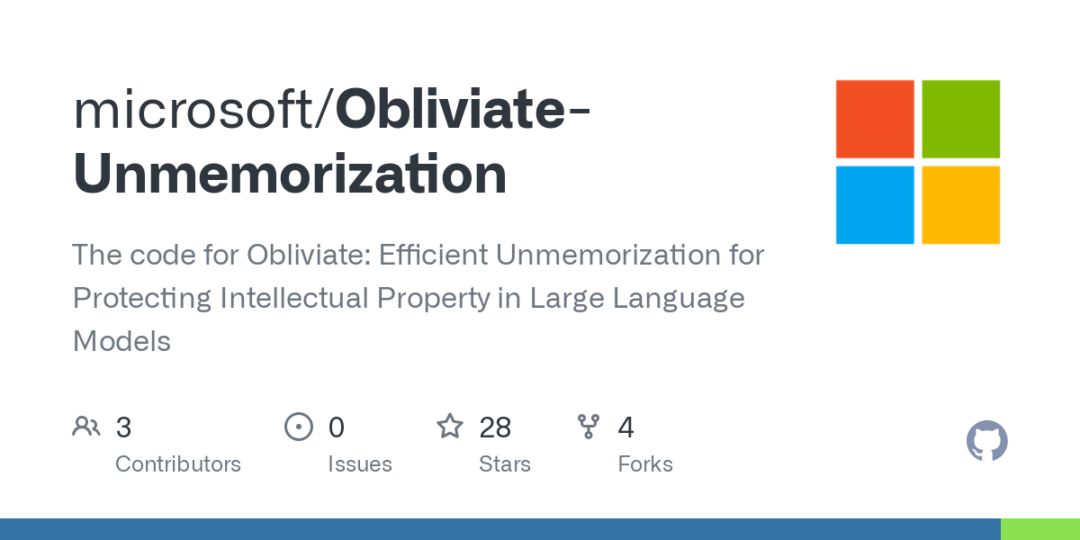GitHub - microsoft/Obliviate-Unmemorization: The code for Obliviate: Efficient Unmemorization for Protecting Intellectual Property in Large Language Models