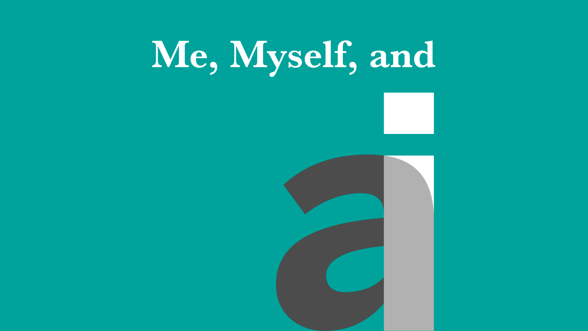 Me, Myself, and AI