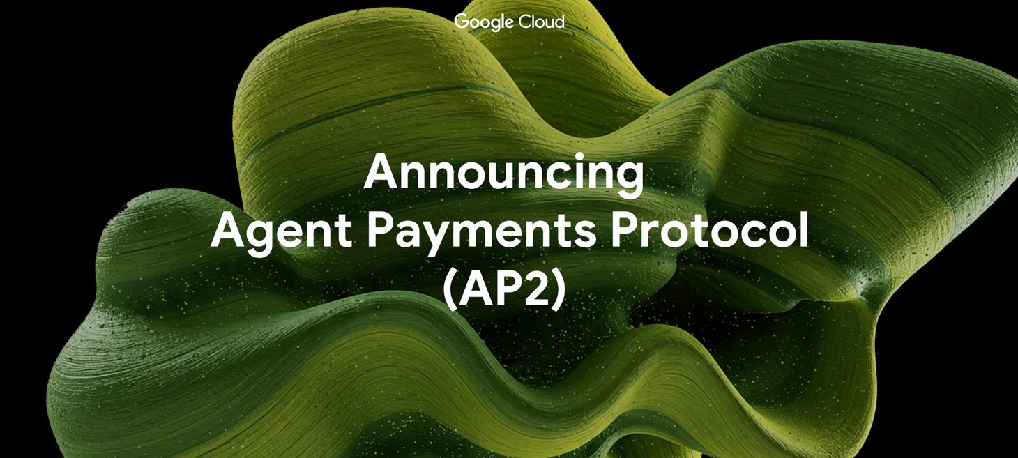 Announcing Agent Payments Protocol (AP2)