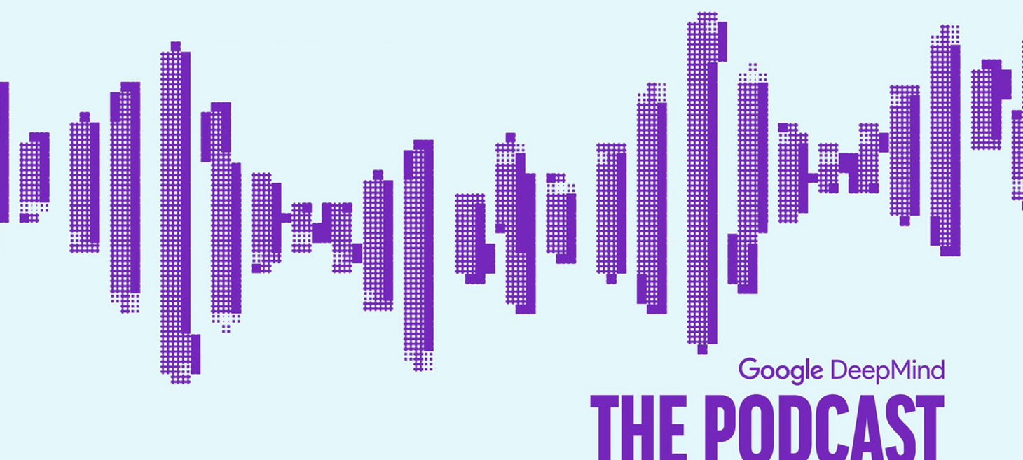 Google DeepMind: The Podcast