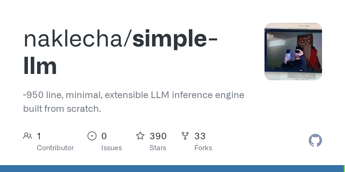naklecha/simple-llm: ~950 line, minimal, extensible LLM inference engine built from scratch.