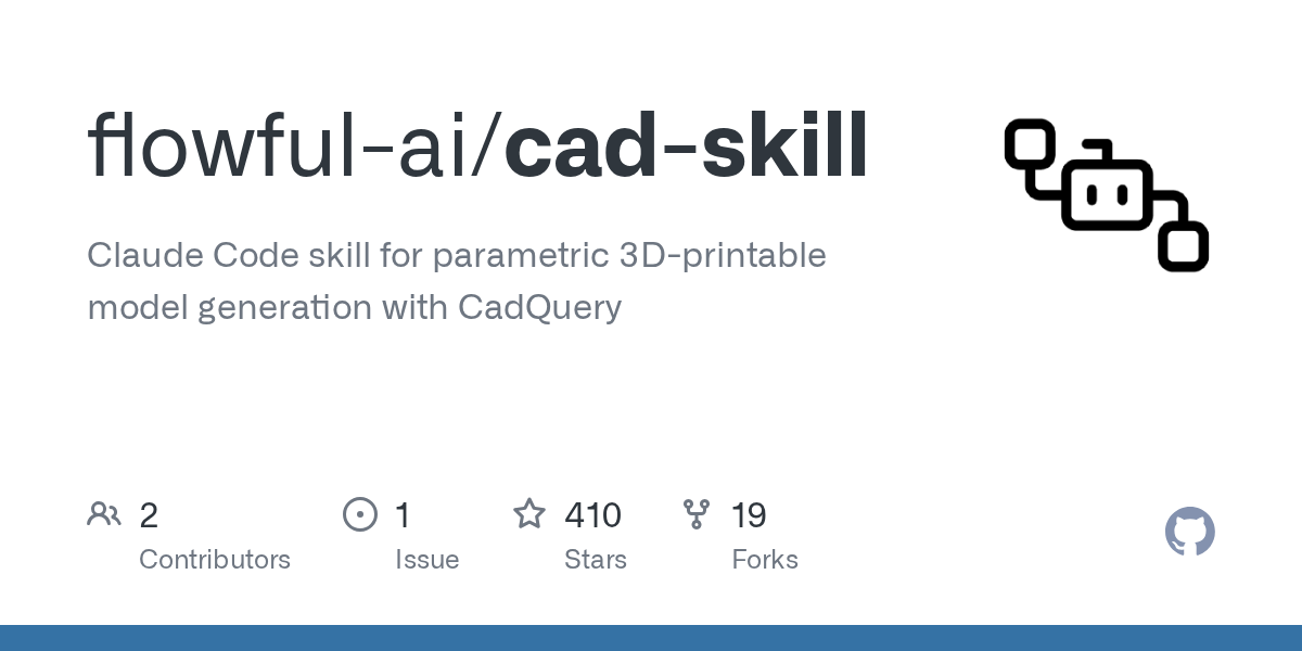 GitHub - flowful-ai/cad-skill: Claude Code skill for parametric 3D-printable model generation with CadQuery