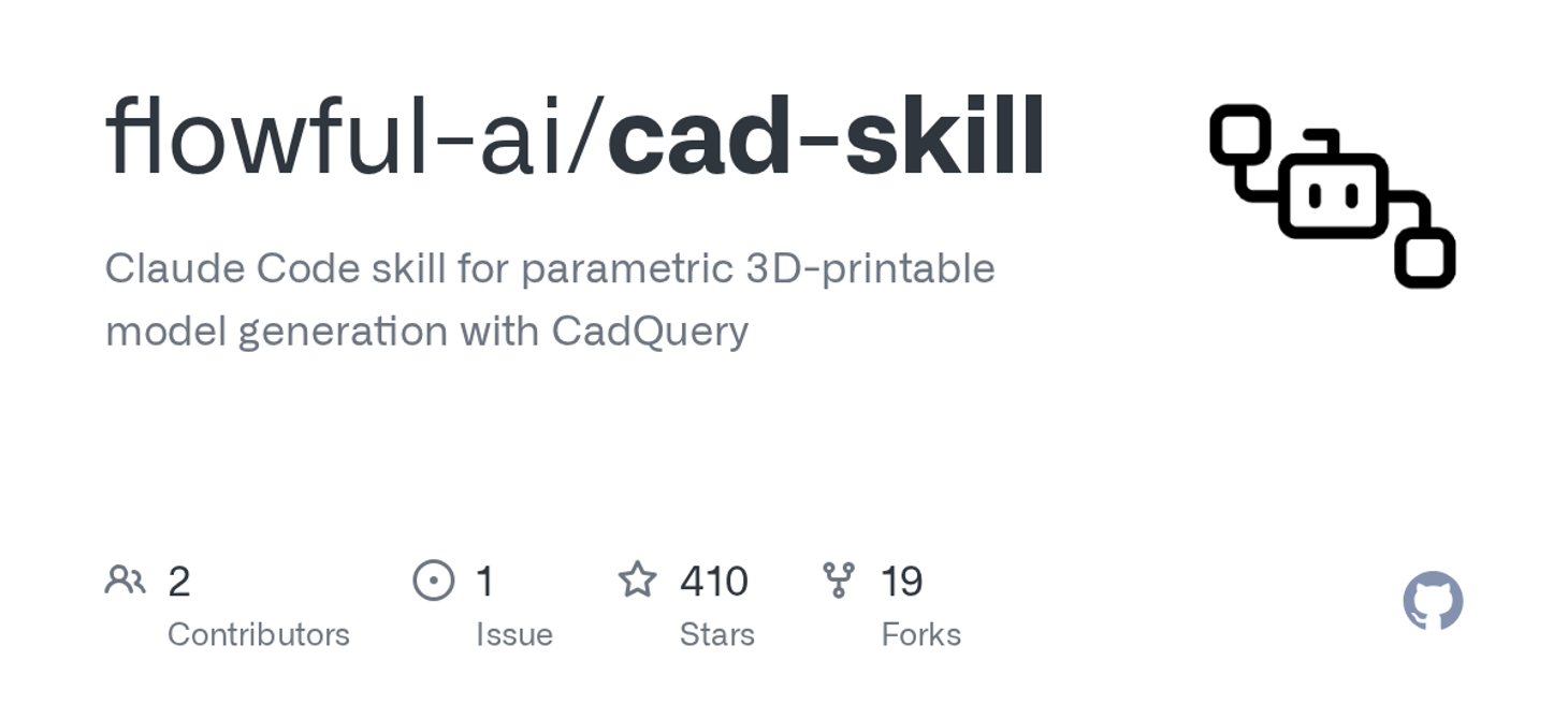 GitHub - flowful-ai/cad-skill: Claude Code skill for parametric 3D-printable model generation with CadQuery