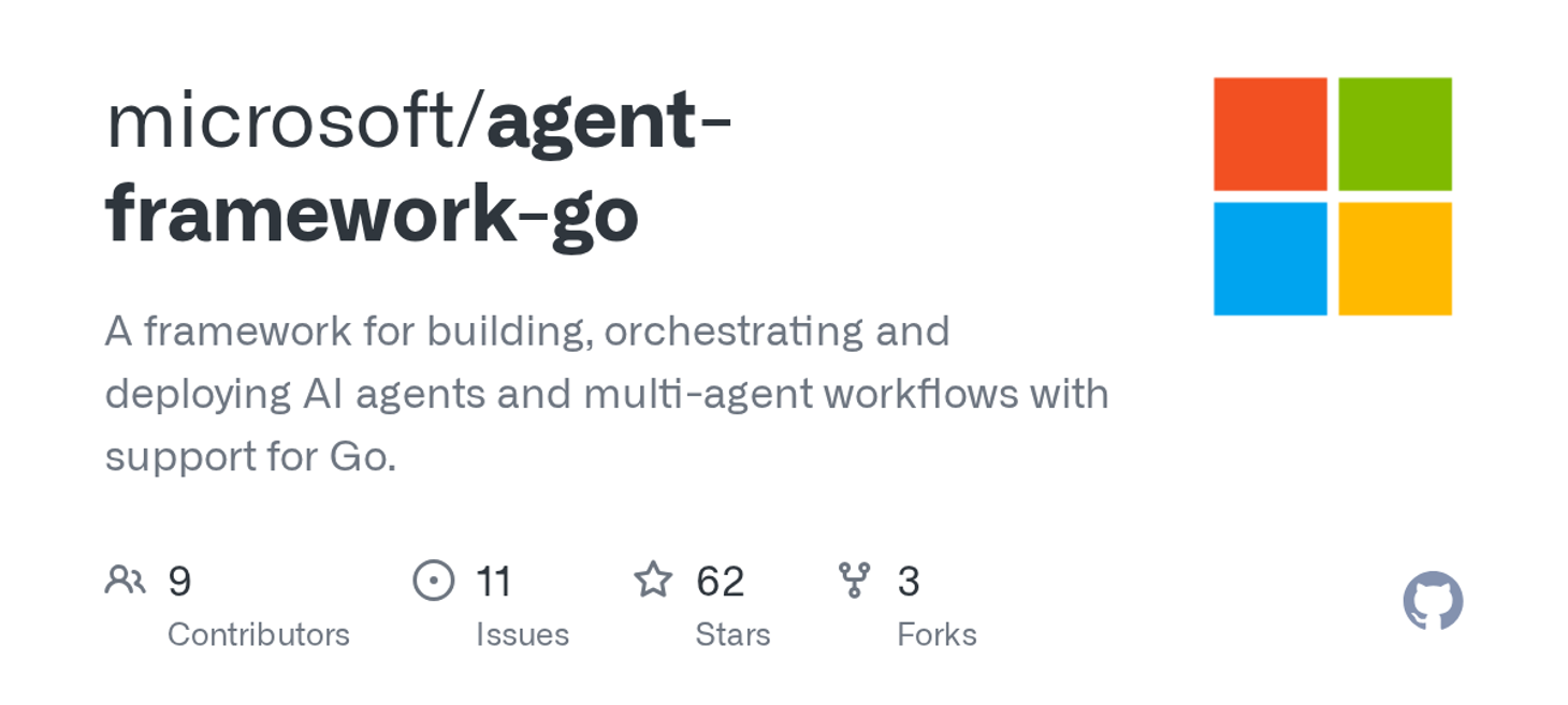 microsoft/agent-framework-go: A framework for building, orchestrating and deploying AI agents and multi-agent workflows with support for Go.