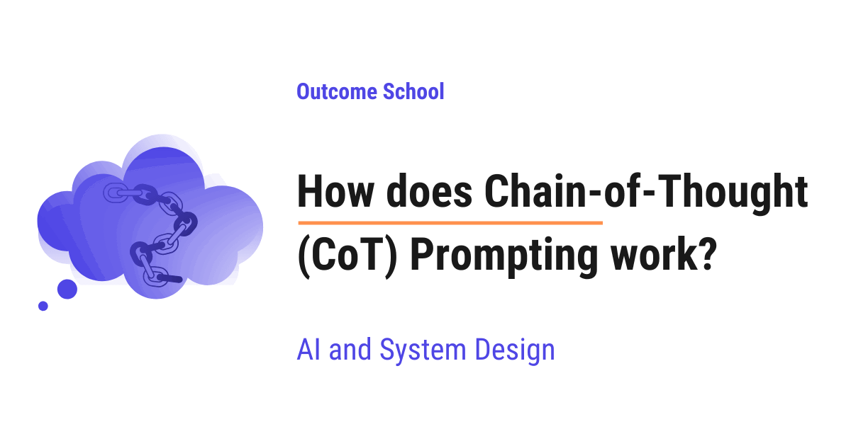 How does Chain-of-Thought (CoT) Prompting work?