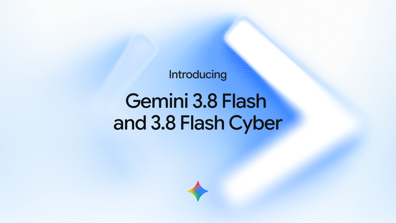 Gemini 3.8 Flash Gets a Cybersecurity Twin