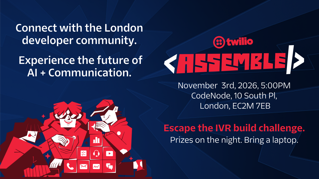 Nov 3 - Twilio Assemble London: The Future of Comms + AI