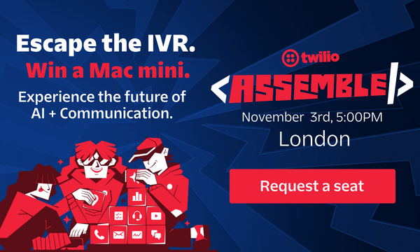 Nov 3 - Twilio Assemble London: The Future of Comms + AI