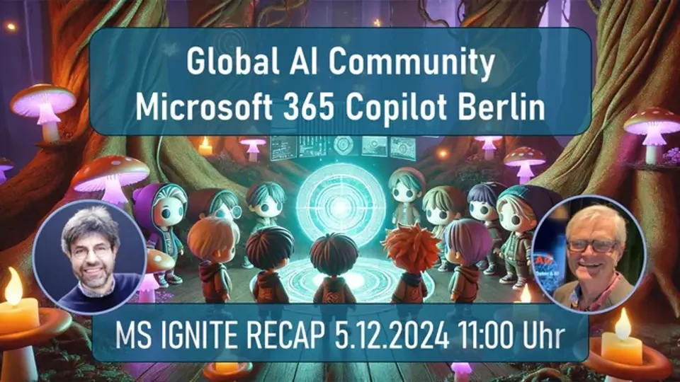Global AI Community Microsoft 365 Copilot Berlin - MS Ignite Recap