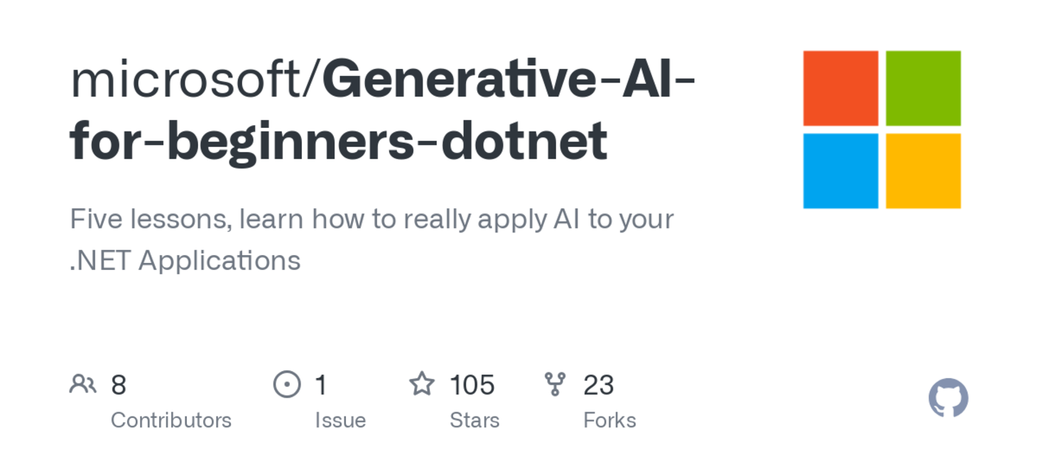 GitHub - microsoft/Generative-AI-for-beginners-dotnet: Five lessons, learn how to really apply AI to your .NET Applications