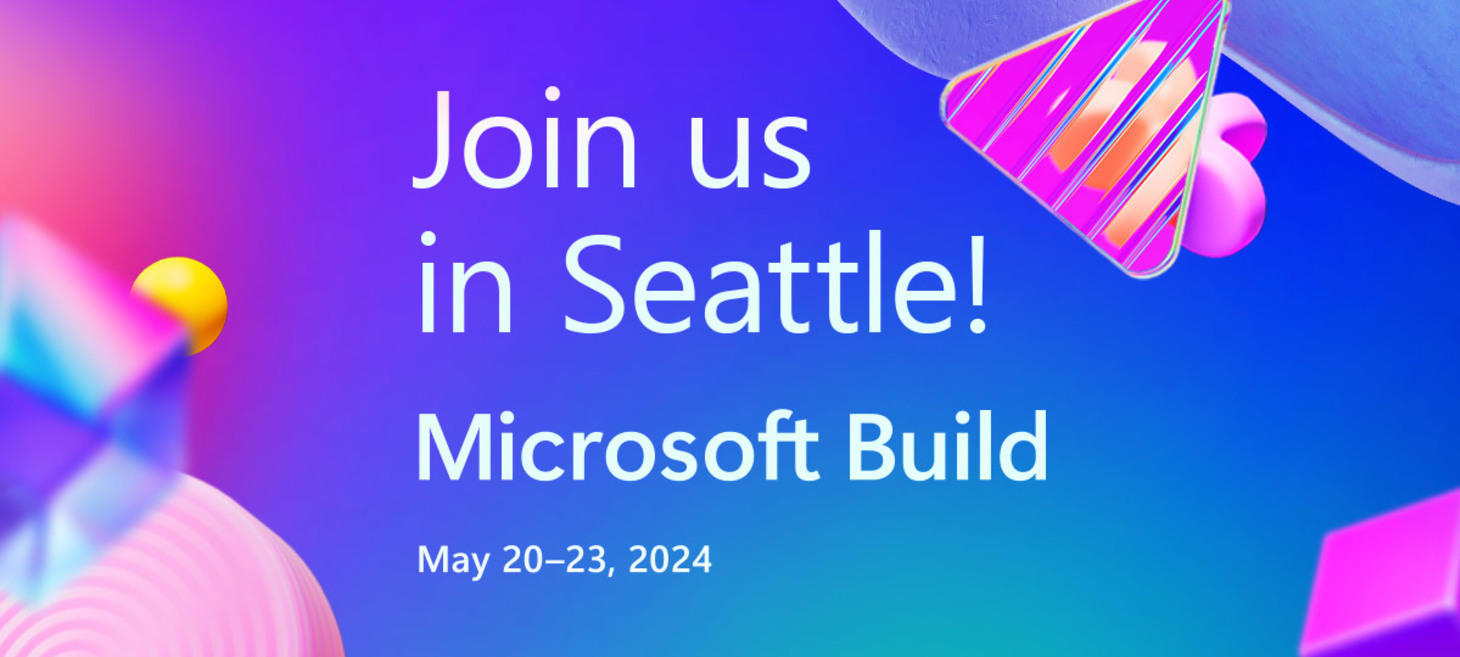 Microsoft Build | May 21-23, 2024 | Seattle and Online