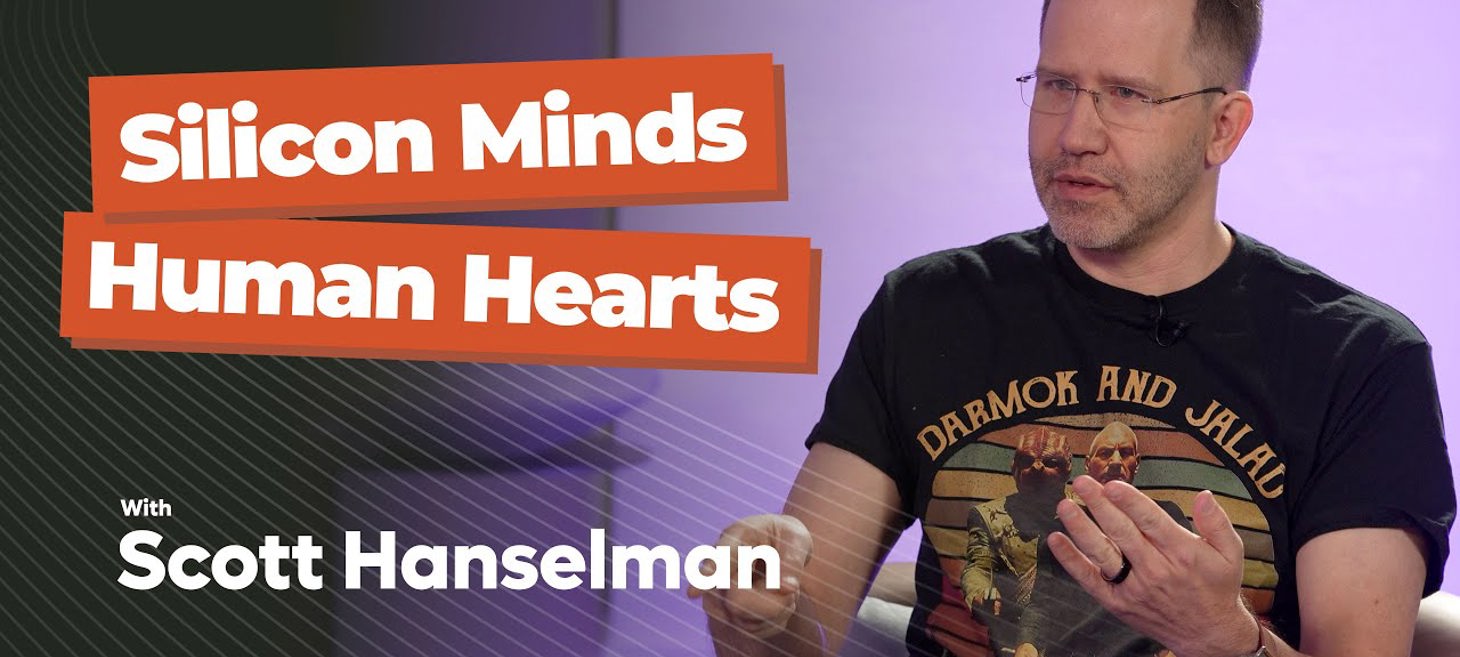 Human Hearts, Silicon Minds - Scott Hanselman