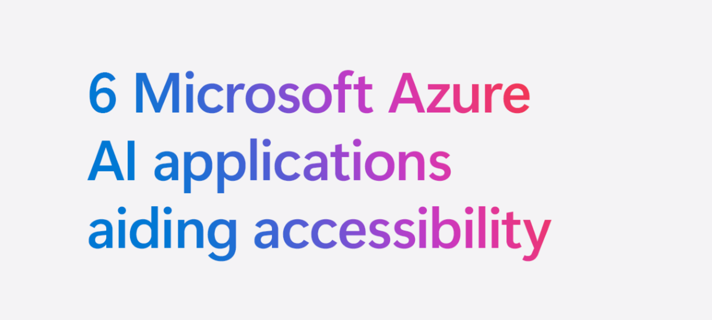 6 ways generative AI helps improve accessibility for all with Azure 