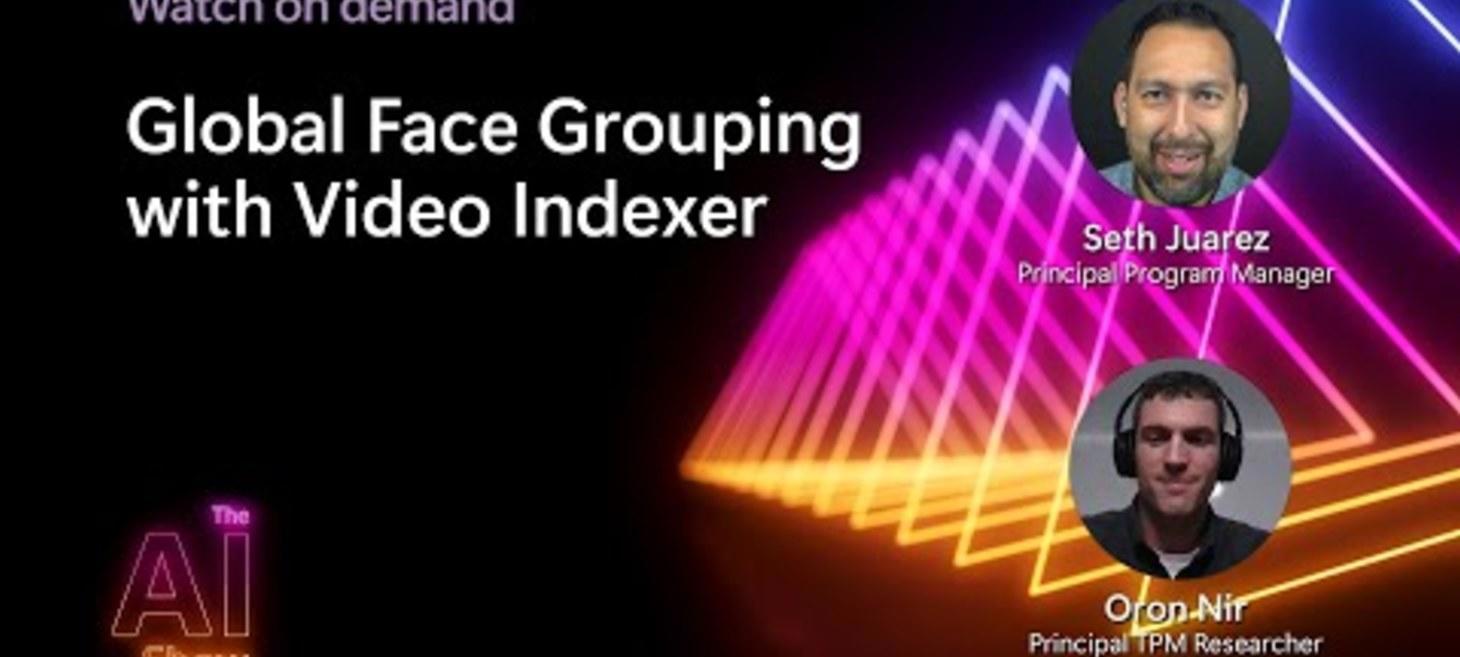 AI Show | Global Face Grouping with Video Indexer