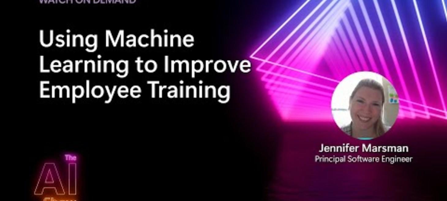 AI Show On Demand | Using Machine Learning to Improve Employee Training