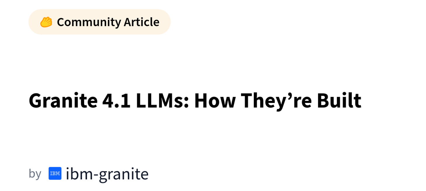 Granite 4.1 LLMs: How They’re Built