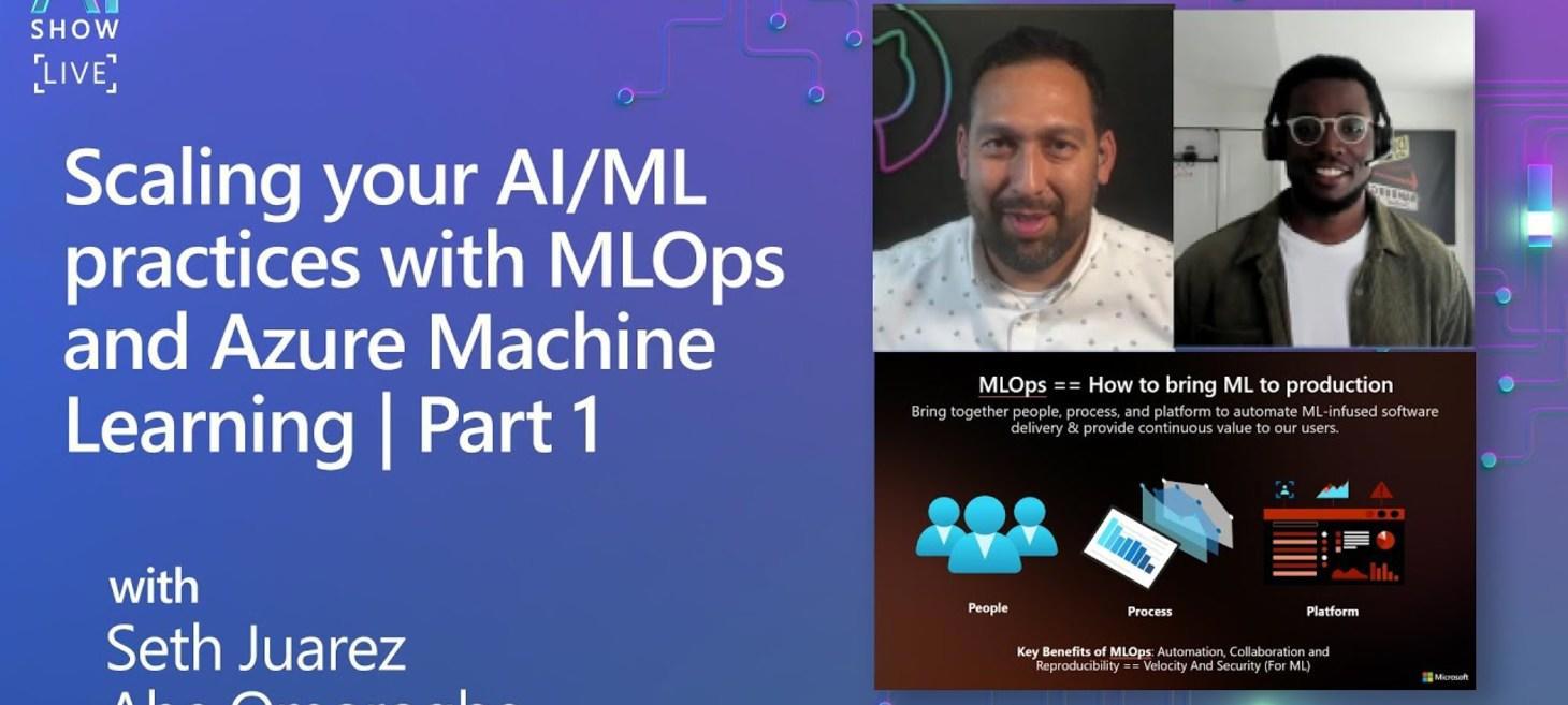 Scaling your AI/ML practices with MLOps and Azure Machine Learning | Part 1