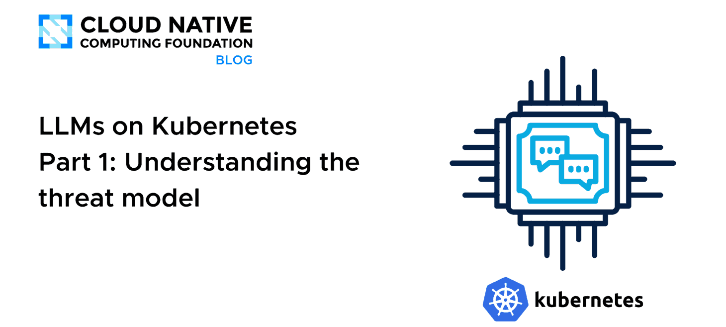 LLMs on Kubernetes: Understanding the threat model