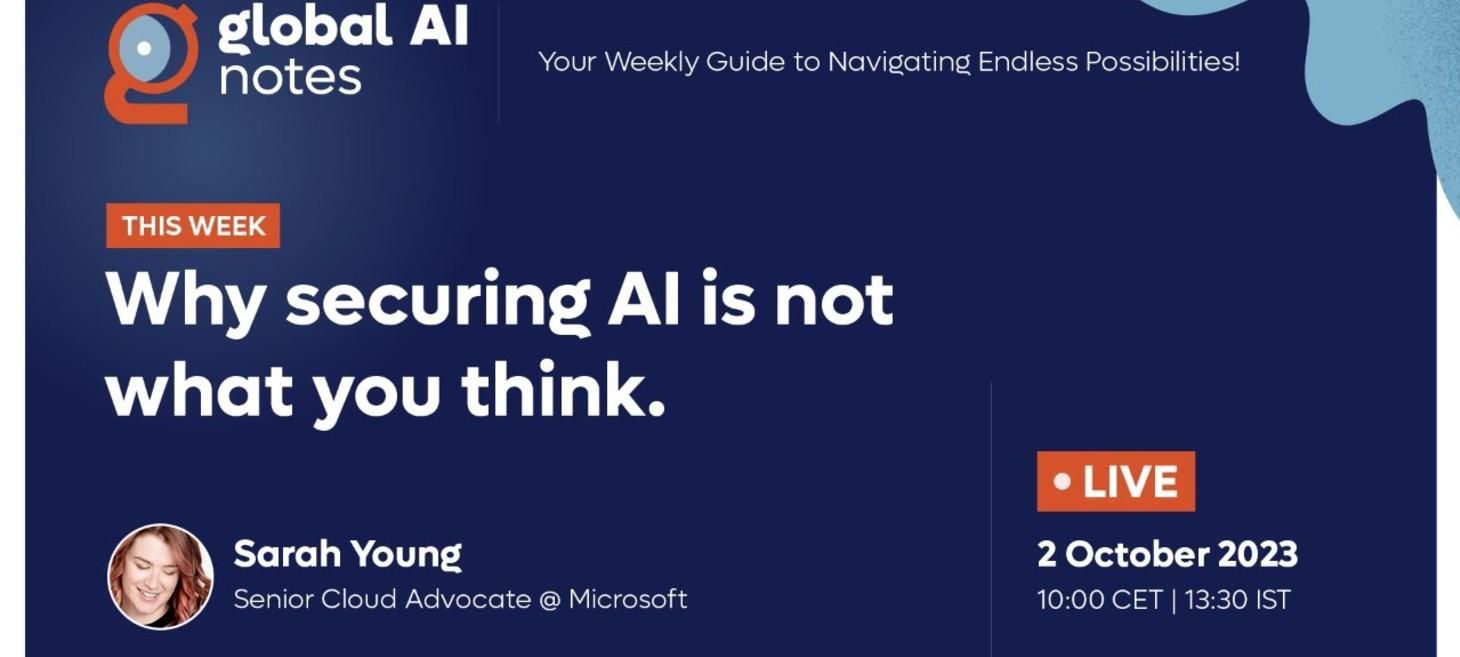 Why securing AI is not what you think - Global AI Notes