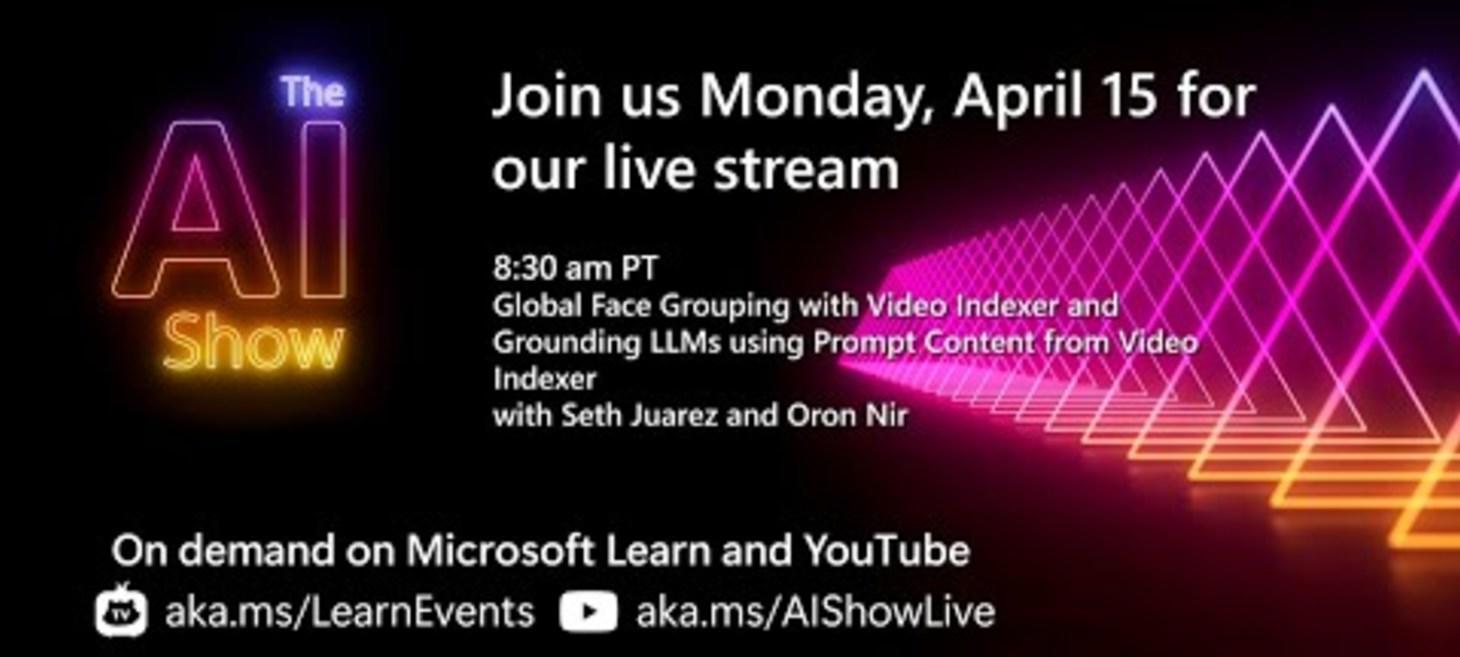 AI Show LIVE | Global Face Grouping AND Grounding LLMs using Prompt Content from Video Indexer