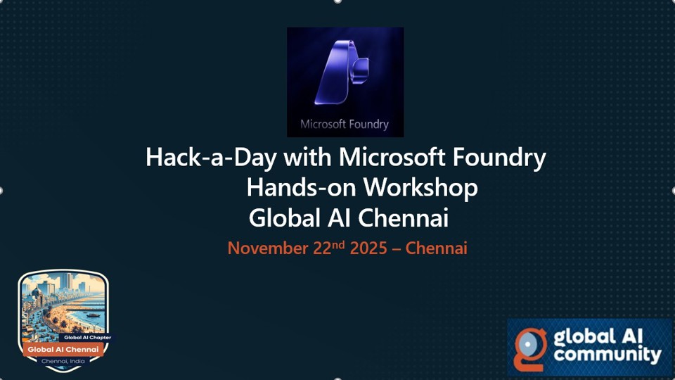 Hack-a-Day with Microsoft Foundry: Hands-on Workshop by Global AI Chennai